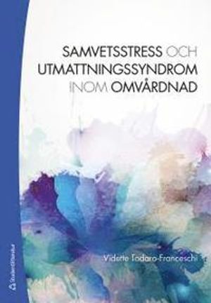 Samvetsstress och utmattningssyndrom inom omvårdnad | 1:a upplagan