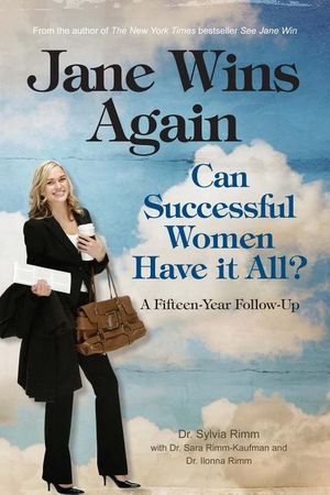 Jane Wins Again : Can Successful Women Have it All?