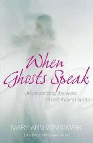 When ghosts speak - understanding the world of earthbound spirits