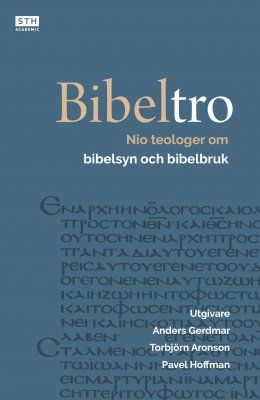 Bibeltro. Nio teologer om bibelsyn och bibelbruk | 1:a upplagan