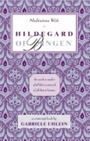 Meditations With Hildegard Of Bingen