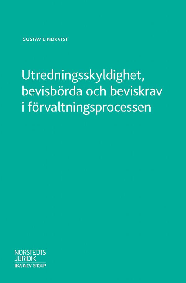 Utredningsskyldighet, bevisbörda och beviskrav i förvaltningsprocessen | 1:a upplagan