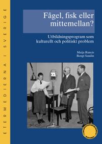 Fågel, fisk eller mittemellan? : utbildningsprogram som kulturellt och politiskt problem | 0:e upplagan