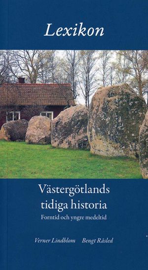 Lexikon : Västergötlands tidiga historia : forntid och yngre medeltid | 1:a upplagan