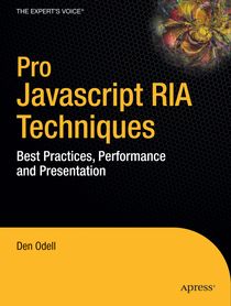 Pro Javascript RIA Techniques: Best Practices, Performance and Presentation