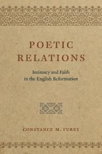 Poetic relations - intimacy and faith in the english reformation | 0:e upplagan