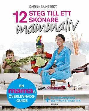 12 steg till ett skönare mammaliv | 1:a upplagan