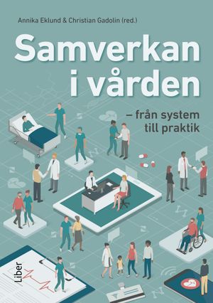 Samverkan i vården : från system till praktik | 1:a upplagan