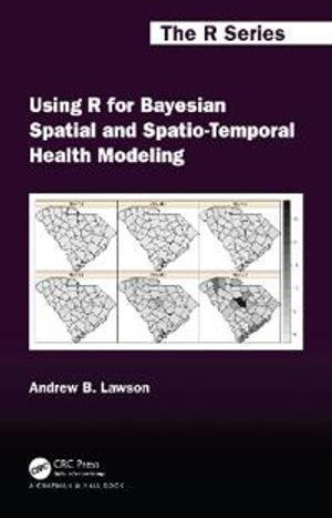 Using R for Bayesian Spatial and Spatio-Temporal Health Modeling | 1:a upplagan