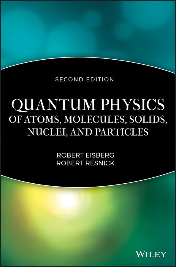 Quantum Physics of Atoms, Molecules, Solids, Nuclei, and Particles | 1:a upplagan