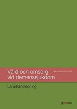 Vård och omsorg vid demenssjukdom, lärarhandledning | 1:a upplagan