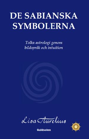 De sabianska symbolerna: Tolka astrologi genom bildspråk och intuition