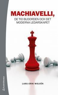 Machiavelli : de tio budorden och det moderna ledarskapet | 1:a upplagan