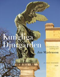 Kungliga Djurgården : en kulturhistorisk vandring