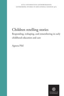 Children retelling stories - Responding, reshaping, and remembering in early childhood education and care