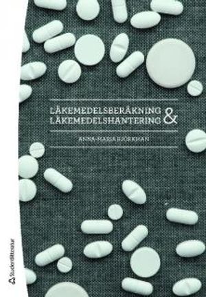 Läkemedelsberäkning och läkemedelshantering |  2:e upplagan