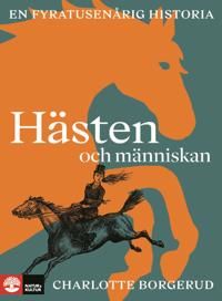 Hästen och människan : En fyratusenårig historia | 1:a upplagan