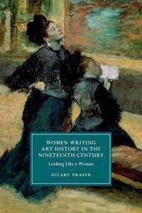 Women Writing Art History in the Nineteenth Century | 0:e upplagan