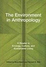 The environment in anthropology: a reader in ecology, culture, and sustainable living | 7:e upplagan