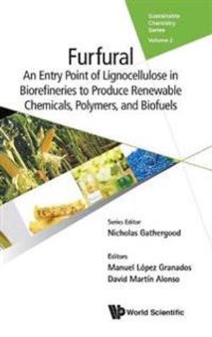 Furfural: An Entry Point Of Lignocellulose In Biorefineries To Produce Renewable Chemicals, Polymers, And Biofuels