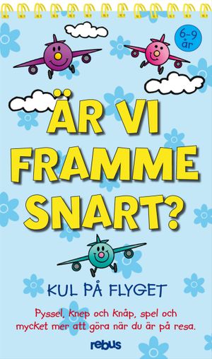 Är vi framme snart? Kul på flyget!