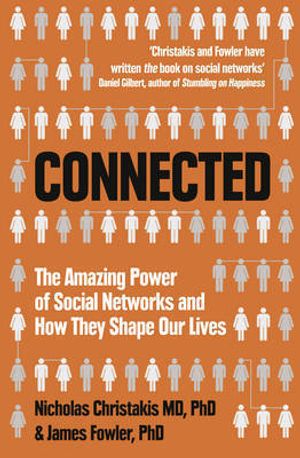 Connected: Amazing Power of Social Networks and How They Shape Our Lives