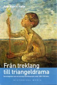 Från treklang till triangeldrama : barnträdgården som ett kvinnligt samhällsprojekt under 1880-1940-talen | 0:e upplagan