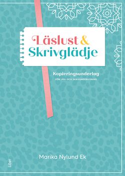 Läslust och Skrivglädje - Kopieringsunderlag för läs- och skrivundervisning åk 1-3 | 1:a upplagan