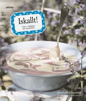 Iskallt! : från vaniljglass till semifreddo | 1:a upplagan