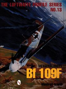 Luftwaffe Profile Series No.13 : Messerschmitt Bf 109F