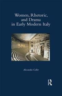 Women, Rhetoric, and Drama in Early Modern Italy | 1:a upplagan