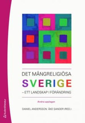 Det mångreligiösa Sverige : ett landskap i förändring |  2:e upplagan