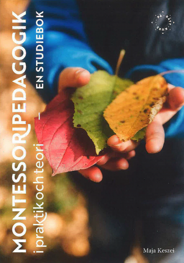 Montessoripedagogik i praktik och teori: En studiebok | 1:a upplagan