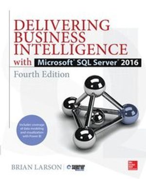 Delivering business intelligence with microsoft sql server 2016, fourth edi