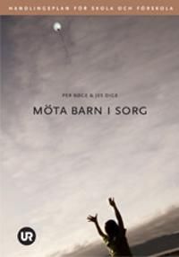Möta barn i sorg : handlingsplan för skola och förskola | 0:e upplagan