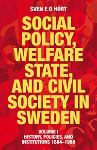 Social policy, welfare state, and civil society in Sweden. Vol. 1, History, policies, and institutions 1884-1988