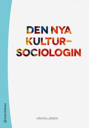 Den nya kultursociologin : kultur som perspektiv och forskningsobjekt | 1:a upplagan