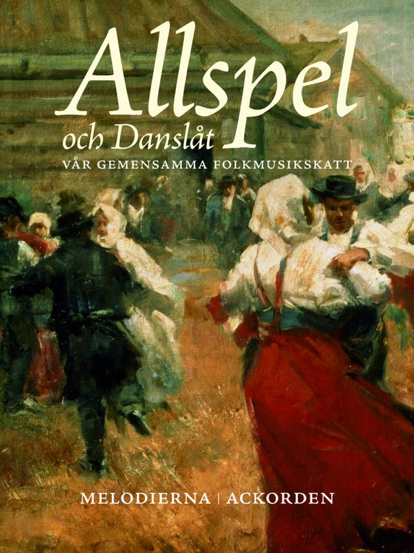 Allspel och Danslåt : vår gemensamma folkmusikskatt | 1:a upplagan