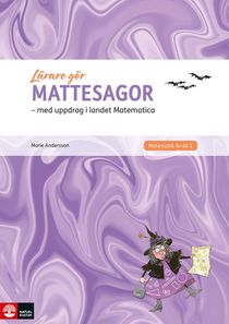 Lärare Gör Mattesagor : med elevuppdrag i landet Matematica