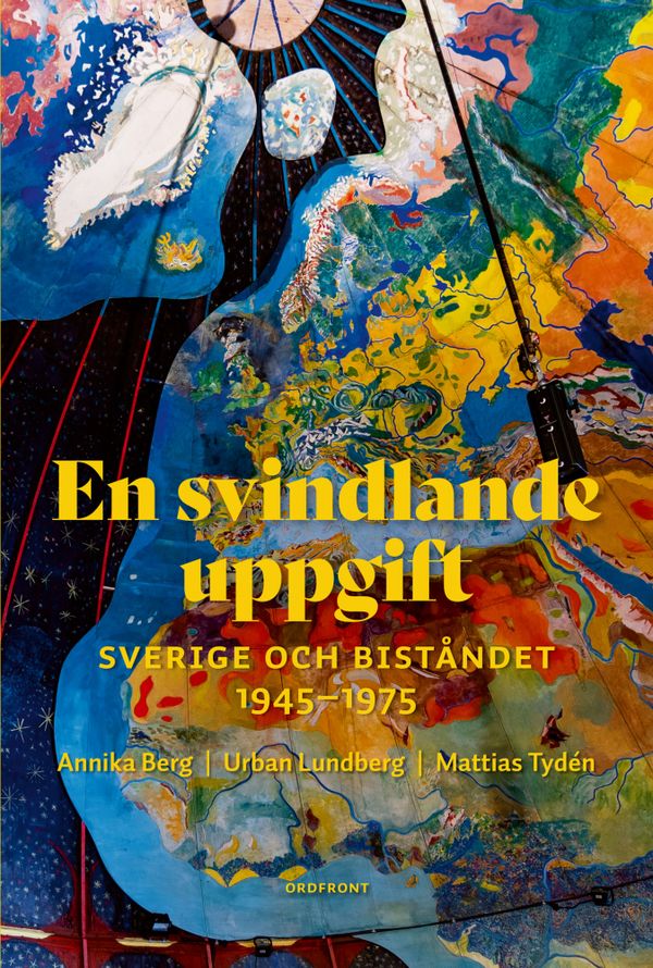 En svindlande uppgift: Det svenska biståndets historia 1945-1975 | 0:e upplagan
