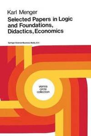 Selected Papers in Logic and Foundations, Didactics, Economics