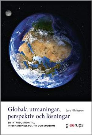 Globala utmaningar, perspektiv och lösningar : En introduktion till internationell politik och ekonomi | 1:a upplagan