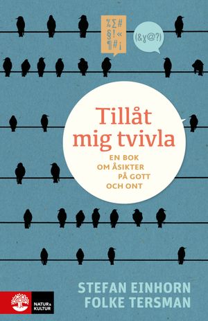 Tillåt mig tvivla : En bok om åsikter på gott och ont | 1:a upplagan