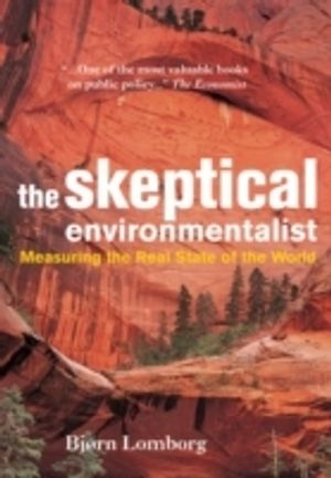 The Skeptical Environmentalist: Measuring the Real State of the World