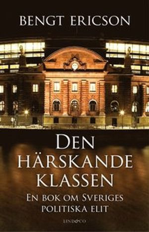 Den härskande klassen : en bok om Sveriges politiska elit | 1:a upplagan