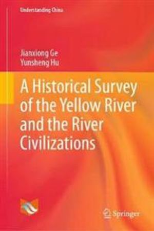 A Historical Survey of the Yellow River and the River Civilizations | 1:a upplagan