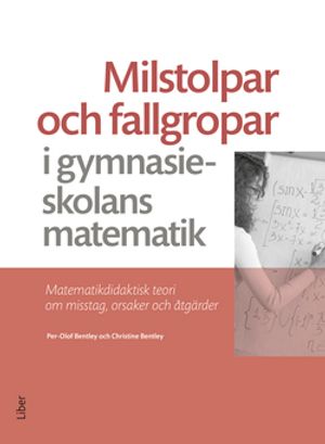 Milstolpar och fallgropar i gymnasieskolans matematik | 1:a upplagan