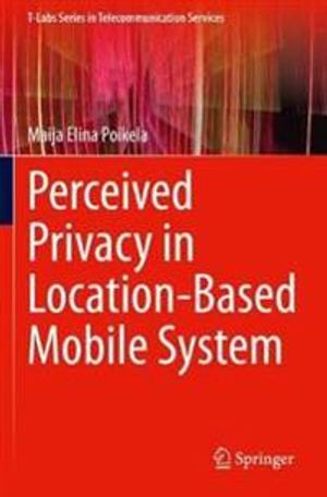 Perceived Privacy in Location-Based Mobile System (T-Labs Series in Telecommunication Services) | 1:a upplagan