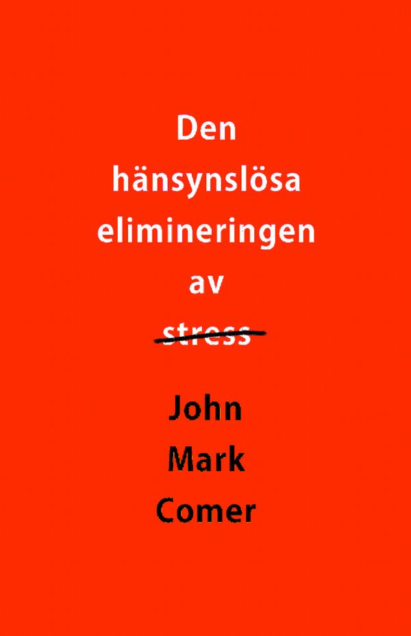 Den hänsynslösa elimineringen av stress | 0:e upplagan