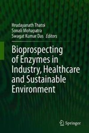 Bioprospecting of Enzymes in Industry, Healthcare and Sustainable Environment | 1:a upplagan